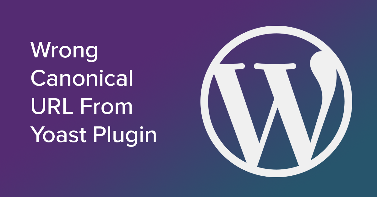 Wrong Canonical URL From Yoast Plugin