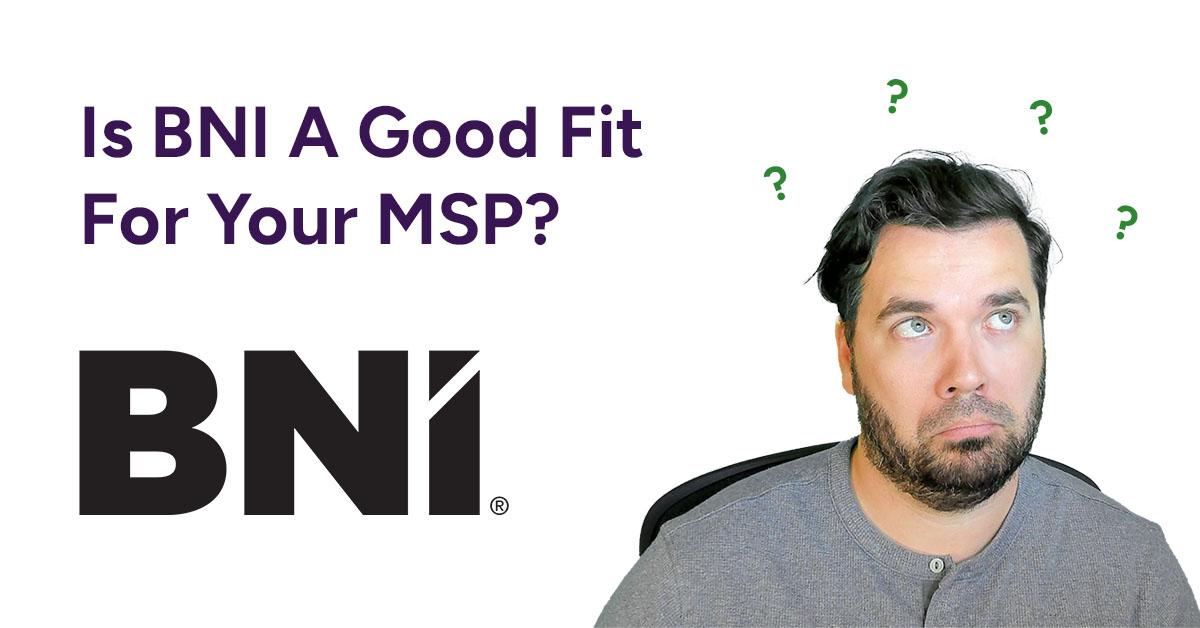 Is BNI A Good Fit For Your MSP?