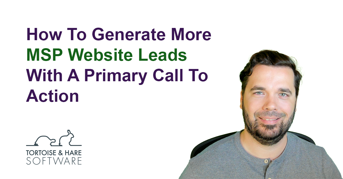 How To Generate More MSP Website Leads With A Primary Call To Action
