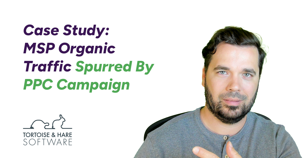 Case Study: MSP Organic Traffic Spurred By PPC