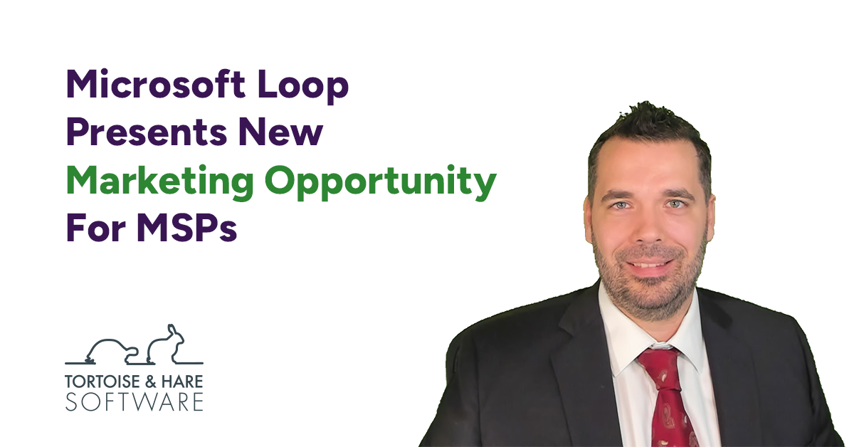 Microsoft Loop Presents Marketing Opportunity For MSPs