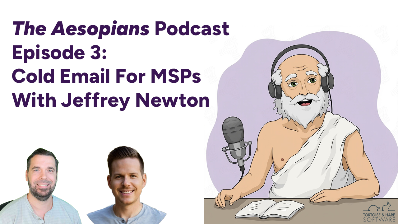 Aesopians Episode 3 – Cold Email Marketing For MSPs Featuring Jeffrey Newton Of Cyft.AI