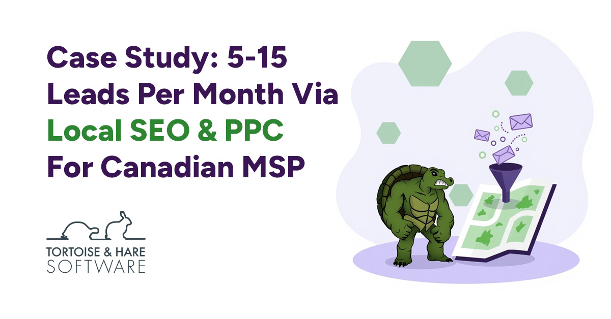 Case Study: Cold Start To 5-15 Leads Per Month Via Local SEO And PPC For MSP In Canada