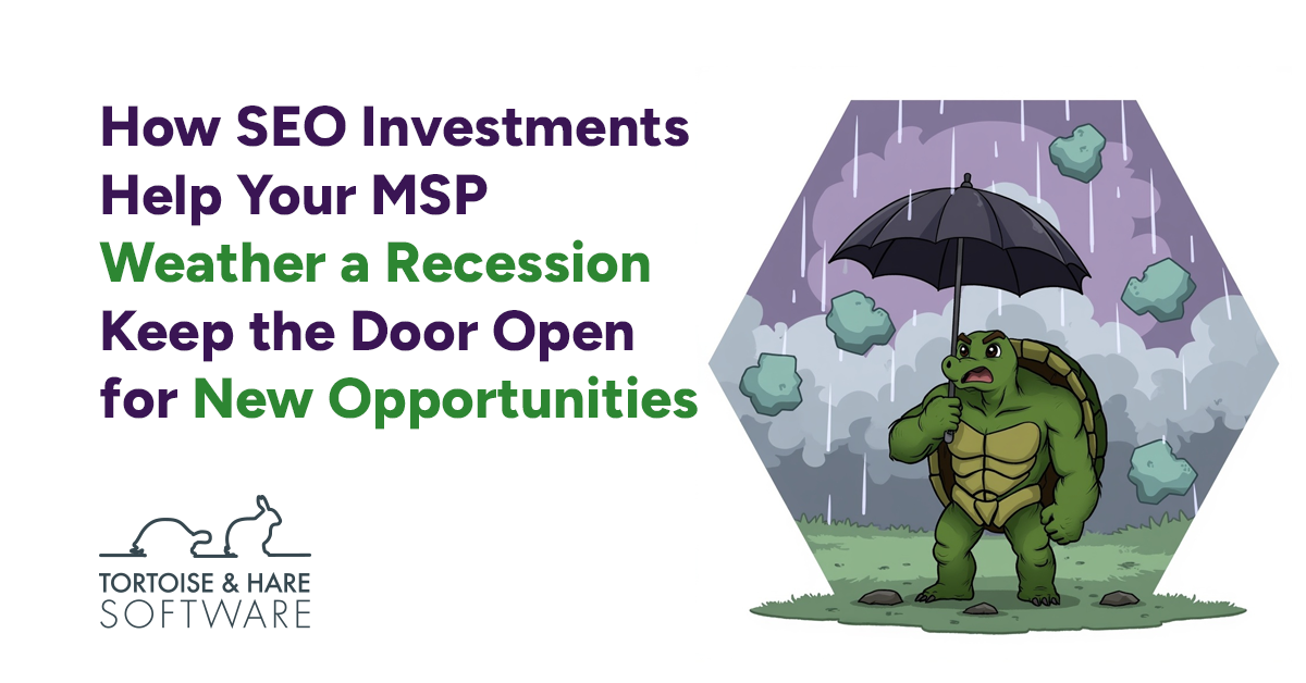Why SEO Investments Help Your MSP Weather a Recession and Keep the Door Open for New Opportunities