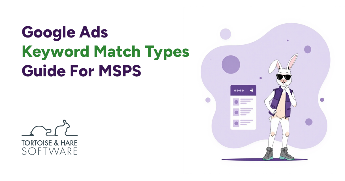 Google Ads Keyword Match Types Guide For MSPs