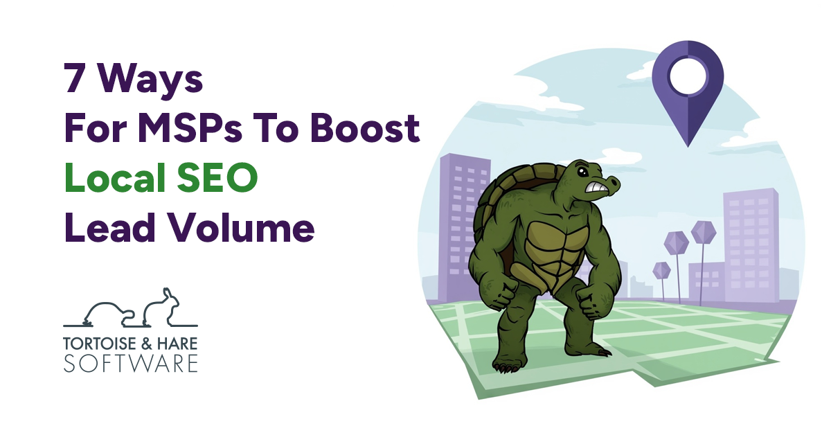 7 Ways For MSPs To Boost Local SEO Traffic And Lead Volume